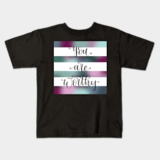 You are Worthy Watercolor Hand Lettered Kids T-Shirt